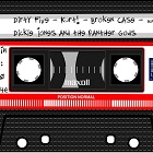 Dickie Jones & the Panther Gods / Broken Case / Kurt / Dirty Five